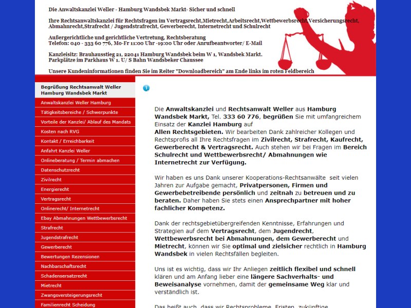 Rechtsanwalt Rechtsanwalt Christian Weller, Zivilrecht, Vertragsrecht, Versicherungsrecht, Patentrecht, Ordnungswidrigkeitenrecht, Reiserecht, Markenrecht, Verkehrsrecht, Gewerblicher Rechtsschutz, Arbeitsrecht, Wettbewerbsrecht, Familienrecht, Energierecht, Schulrecht, Strafrecht, Kaufrecht, Jugendstrafrecht, Zeugnisverweigerungsrecht, Medienrecht, Gewährleistungsrecht, Grundstücksrecht, Erbrecht, Gewerberaummietrecht, Sozialrecht, Persönlichkeitsrecht, Verwaltungsrecht, Steuerrecht, Arzthaftungsrecht, Darlehensrecht, Zivilprozessrecht, Domainrecht, Verkehrsstrafrecht, Prozessrecht, Fahrerlaubnisrecht, Brauhausstieg 21, 22041 Hamburg